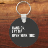 Wacht even. Laat me dit overdenken. Sleutelhanger (Voorkant)