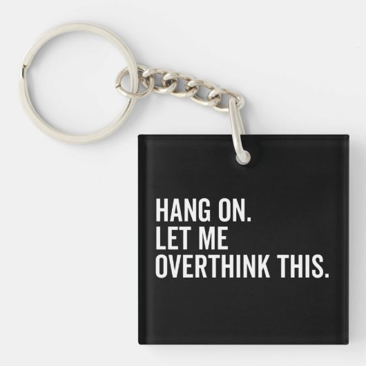 Wacht even. Laat me dit overdenken. Sleutelhanger (Voorkant)