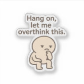 Wacht even, laat me dit overdenken sticker (Voorkant)