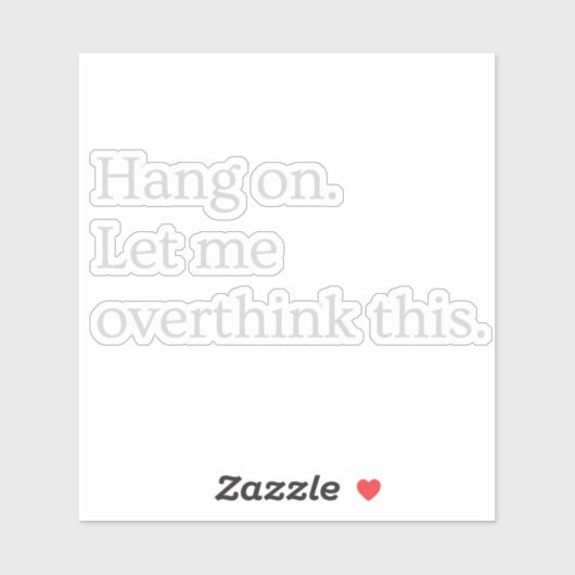 Wacht even. Laat me dit overdenken. Sticker (Vel)