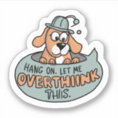 Wacht even. Laat me dit overdenken. Sticker (Voorkant)