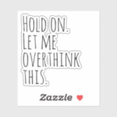 Wacht even, laat me dit overdenken. sticker (Vel)