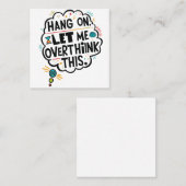 Wacht even, laat me dit overdenken. vierkante visitekaartje (Voorkant / Achterkant)