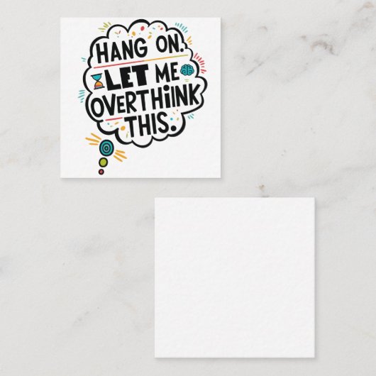 Wacht even, laat me dit overdenken. vierkante visitekaartje (Voorkant / Achterkant)