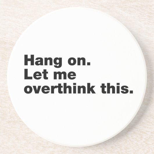 Wacht even. Laat me dit overdenken Zandsteen Onderzetter (Voorkant)