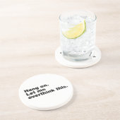 Wacht even. Laat me dit overdenken Zandsteen Onderzetter (Zijkant)