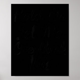 Wacht Even Laat Me Hier Even Over Nadenken T-shirt Poster