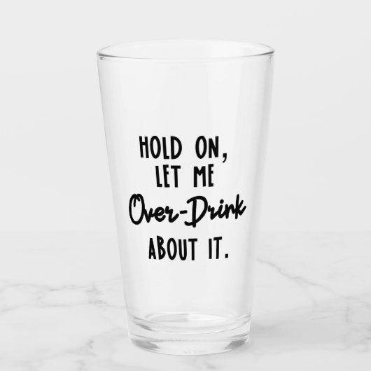 Wacht even, laat me over het bierglas drinken glas (Voorkant)