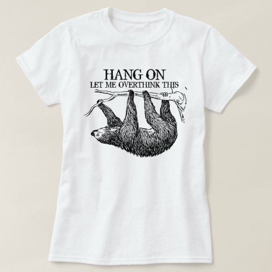 Wacht even, laat me overdenken deze slote T-shirt (Design voorkant)