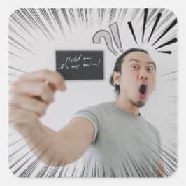 Wacht Even, Nu Is Het Mijn Beurt! – Strip Uitdrukk Vierkante Sticker