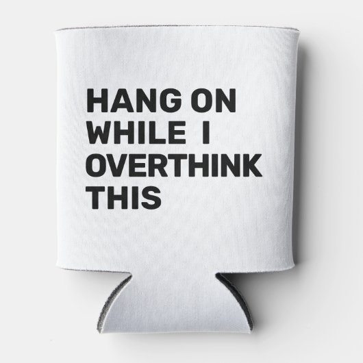 Wacht even terwijl ik dit zwart en wit overdenk blikjeskoeler (Voorkant)