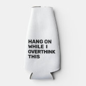 Wacht even terwijl ik dit zwart en wit overdenk flesjeskoeler (Voorkant)