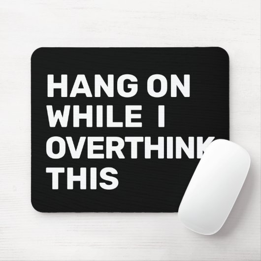 Wacht even terwijl ik dit zwart en wit overdenk muismat (Met muis)