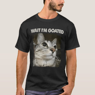 Wacht, ik ben Goated Domme Katten Meme Trendy Humo T-shirt