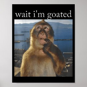Wacht, ik ben Goated Grappige Denkende Aap Meme Ge Poster