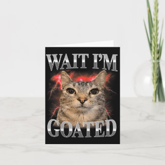 Wacht Ik ben Goated Kat Grappige Kat Meme Mannen V Kaart