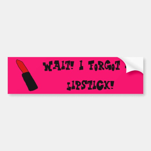 Wacht! Ik ben mijn lippenstift vergeten! | BUMPERS Bumpersticker (Voorkant)