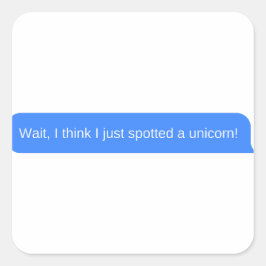 Wacht, ik denk dat ik net een eenhoorn heb gezien! vierkante sticker