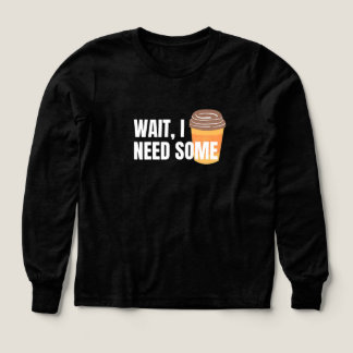 Wacht, ik heb koffie nodig - Grappig ontwerp voor
