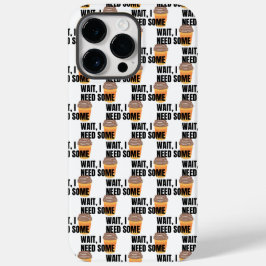 Wacht, ik heb koffie nodig – Grappige koffiekop qu Case-Mate iPhone 14 Pro Max Hoesje