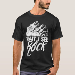 Wacht, ik zie een geoloog op een rots jagen t-shirt