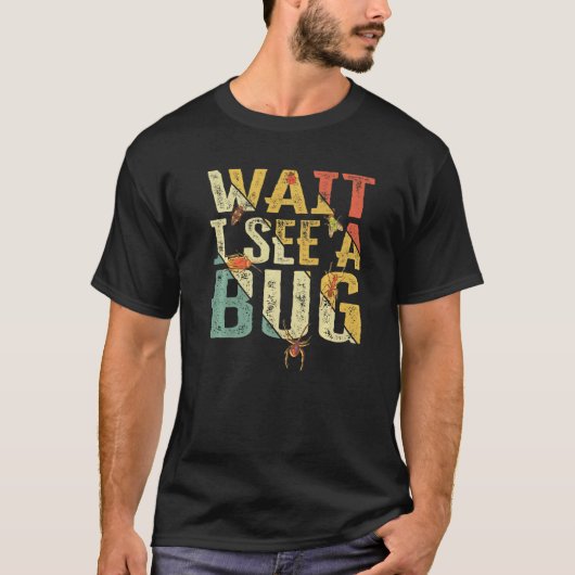 Wacht, ik zie een insect Insect Entomoloog Gezegde T-shirt (Voorkant)
