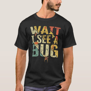 Wacht, ik zie een insect Insect Entomoloog Gezegde T-shirt