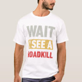 Wacht, ik zie een Roadkill Fun T-shirt (Voorkant)