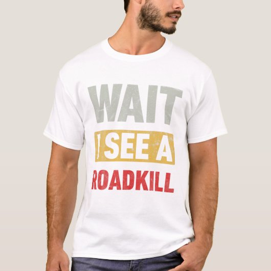 Wacht, ik zie een Roadkill Fun T-shirt (Voorkant)