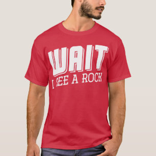 Wacht, ik zie een rotgeoloog. t-shirt