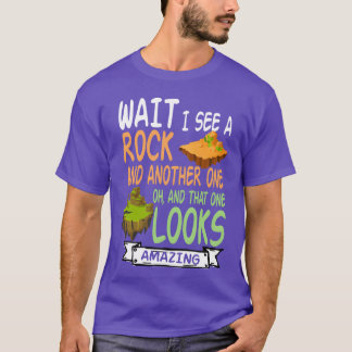 Wacht Ik Zie Een Rotggeoloog Mineraal Rots Verzame T-shirt