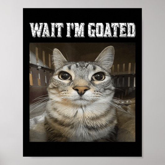 Wacht Im Goated Cat Humor Meme Poster (Voorkant)