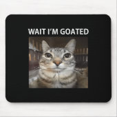 Wacht Im Goated Gekke Cat Meme Muismat (Voorkant)