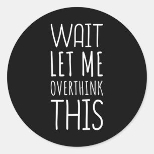 Wacht, laat me deze introvert overdenken ronde sticker