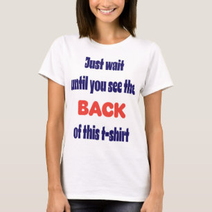 Wacht maar tot je de achterkant ziet t-shirt