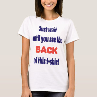 Wacht maar tot je de achterkant ziet t-shirt