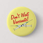 Wacht niet met vaccineren Button (Voorkant)