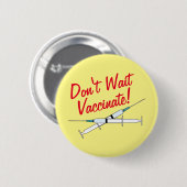 Wacht niet met vaccineren Button (Voorkant /achterkant)