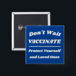 Wacht niet op Aangepaste kleuren vaccineren Vierkante Button 5,1 Cm<br><div class="desc">Pas alle tekst en kleuren aan</div>
