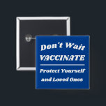 Wacht niet op Aangepaste kleuren vaccineren Vierkante Button 5,1 Cm<br><div class="desc">Pas alle tekst en kleuren aan</div>