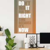 Wacht niet op het juiste moment, want het is nu poster (Thuiskantoor)