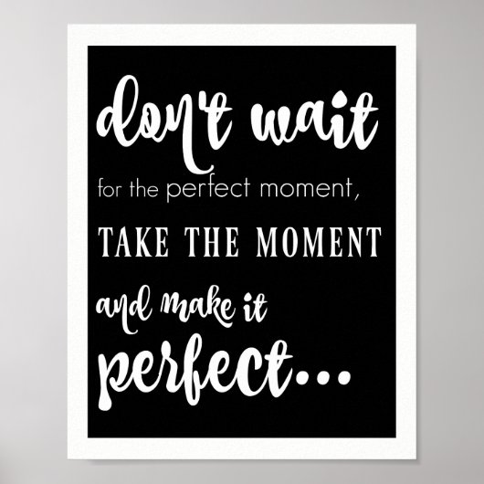wacht niet op het perfecte moment (wit op zwart) poster (Voorkant)