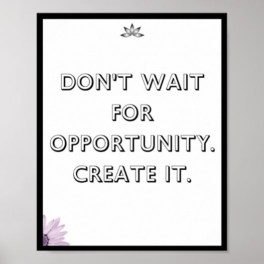 Wacht niet op kansen. Creëer it, Quote Poster (Voorkant)