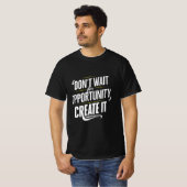 Wacht niet op Kansen. CREËER IT T-shirt (Voorkant volledig)