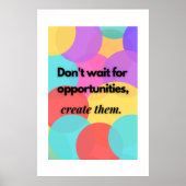 Wacht niet op kansen, creëer ze. poster (Voorkant)