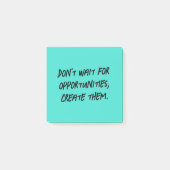 Wacht niet op opportuniteiten die positief Creëer  Post-it® Notes (Voorkant)