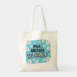 Wacht...Nog een nieuwe 'nieuwe normale' normale Ca Tote Bag