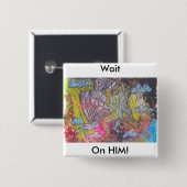Wacht op hem vierkante button 5,1 cm (Voorkant /achterkant)
