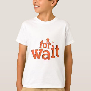 Wacht op het citaat van de Tekst T-shirt