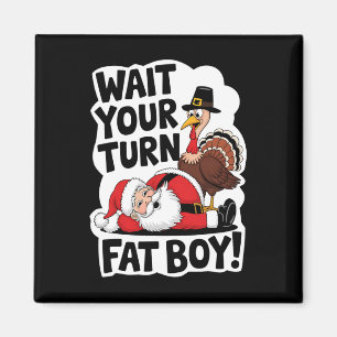 Wacht op je beurt Fat Boy Funny Turkey Santa Thank Magneet